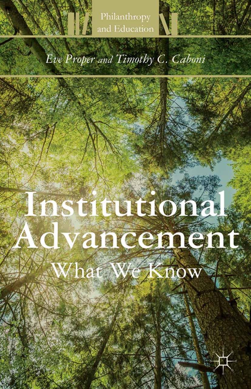 Titlebook: Institutional Advancement; What We Know Eve Proper,Timothy C. Caboni Book 2014 Eve Proper and Timothy C. Caboni 2014 empirical research.adv Titlebook: Institutional Advancement; What We Know Eve Proper,Timothy C. Caboni Book 2014 Eve Proper and Timothy C. Caboni 2014 empirical research.adv