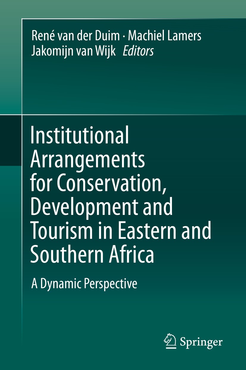 Titlebook: Institutional Arrangements for Conservation, Development and Tourism in Eastern andSouthern Africa; A Dynamic Perspectiv René van der Duim, Titlebook: Institutional Arrangements for Conservation, Development and Tourism in Eastern andSouthern Africa; A Dynamic Perspectiv René van der Duim,