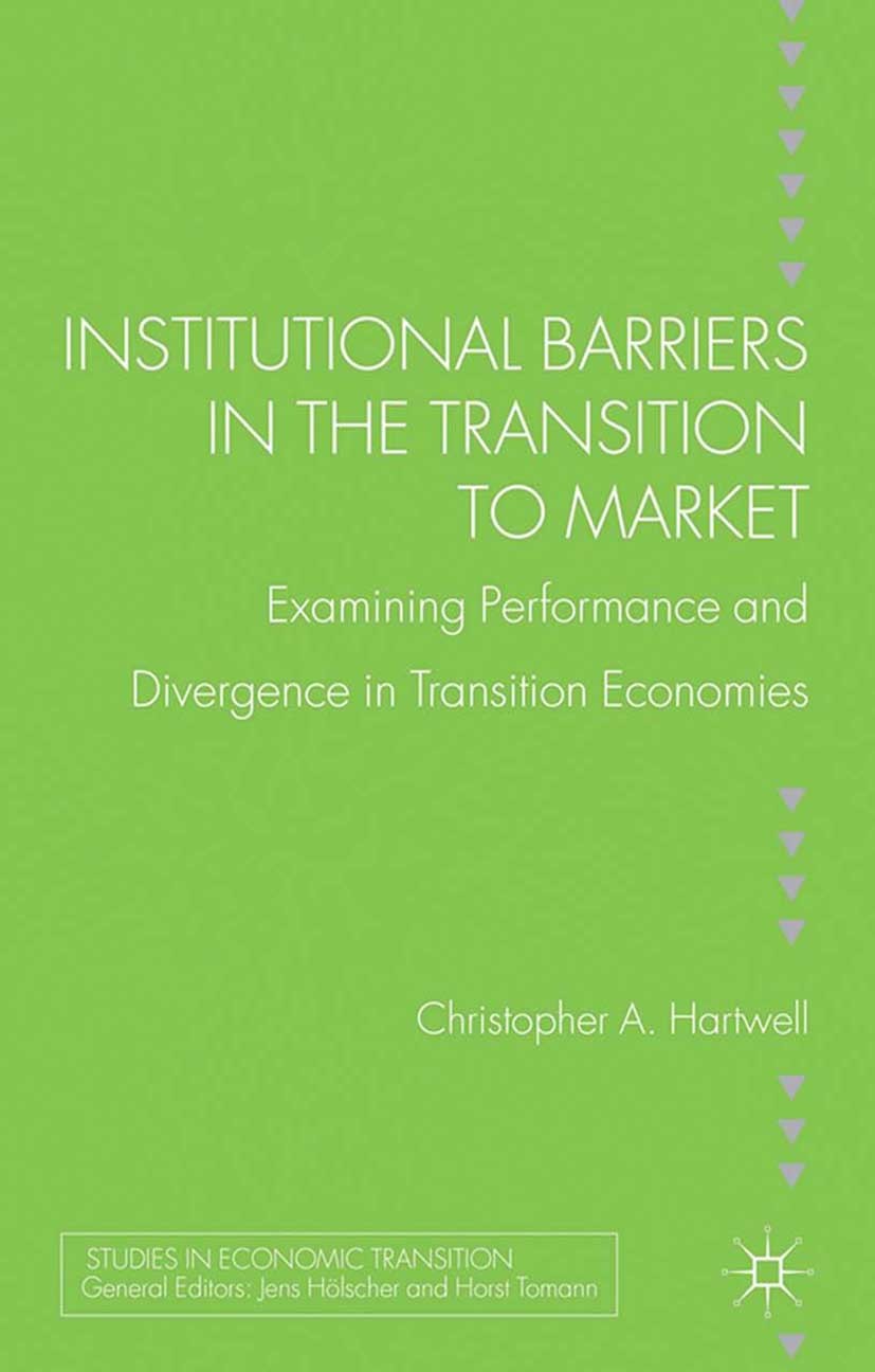 Titlebook: Institutional Barriers in the Transition to Market; Examining Performanc Christopher A. Hartwell Book 2013 Palgrave Macmillan, a division o Titlebook: Institutional Barriers in the Transition to Market; Examining Performanc Christopher A. Hartwell Book 2013 Palgrave Macmillan, a division o