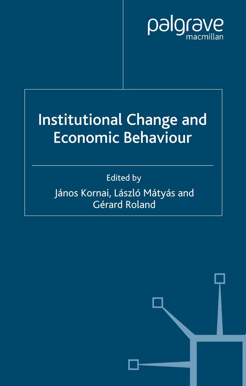 Titlebook: Institutional Change and Economic Behaviour; János Kornai,László Mátyás,Gérard Roland Book 2008 Palgrave Macmillan, a division of Macmilla Titlebook: Institutional Change and Economic Behaviour; János Kornai,László Mátyás,Gérard Roland Book 2008 Palgrave Macmillan, a division of Macmilla