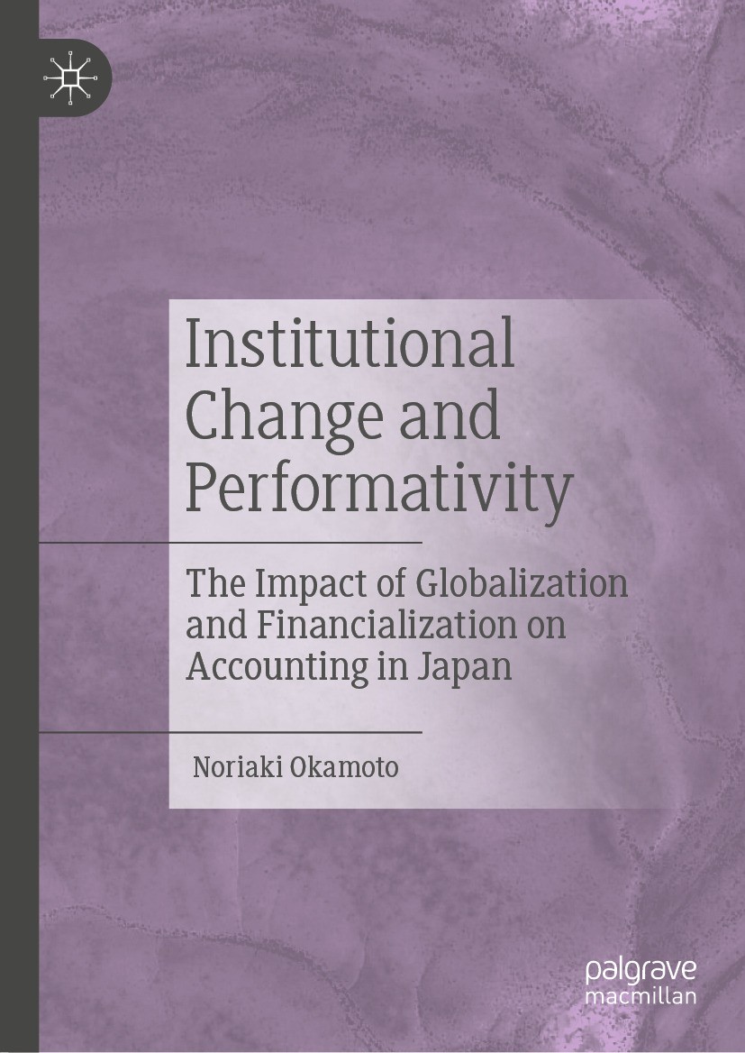 Titlebook: Institutional Change and Performativity; The Impact of Global Noriaki Okamoto Book 2024 The Editor(s) (if applicable) and The Author(s), un Titlebook: Institutional Change and Performativity; The Impact of Global Noriaki Okamoto Book 2024 The Editor(s) (if applicable) and The Author(s), un