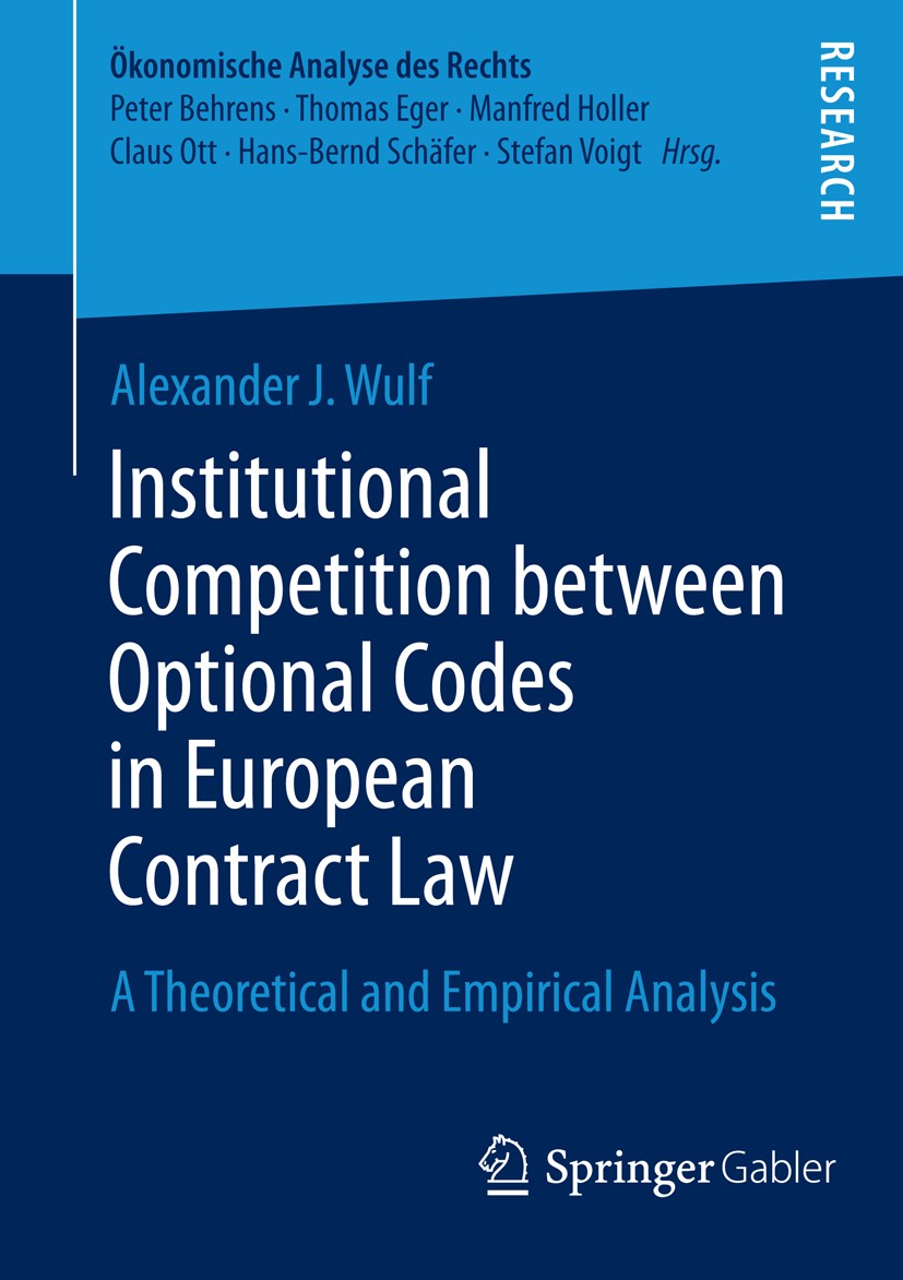 Titlebook: Institutional Competition between Optional Codes in European Contract Law; A Theoretical and Em Alexander J. Wulf Book 2014 Springer Fachme Titlebook: Institutional Competition between Optional Codes in European Contract Law; A Theoretical and Em Alexander J. Wulf Book 2014 Springer Fachme