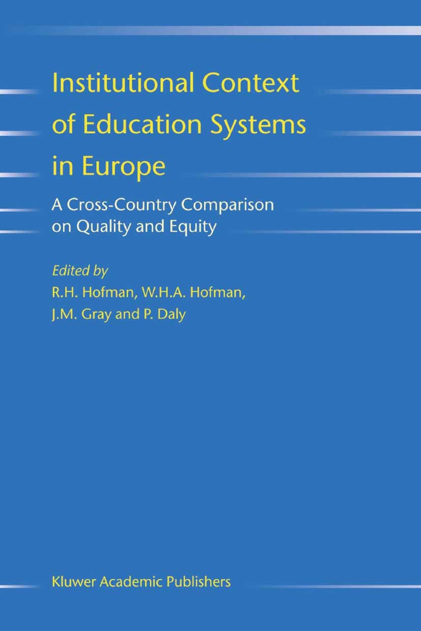 Titlebook: Institutional Context of Education Systems in Europe; A Cross-Country Comp R. H. Hofman,W. H. A. Hofman,P. Daly Book 2005 Springer Science+ Titlebook: Institutional Context of Education Systems in Europe; A Cross-Country Comp R. H. Hofman,W. H. A. Hofman,P. Daly Book 2005 Springer Science+