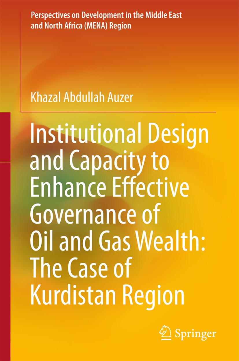 Titlebook: Institutional Design and Capacity to Enhance Effective Governance of Oil and Gas Wealth: The Case of; Khazal Abdullah Auzer Book 2017 Spri Titlebook: Institutional Design and Capacity to Enhance Effective Governance of Oil and Gas Wealth: The Case of; Khazal Abdullah Auzer Book 2017 Spri