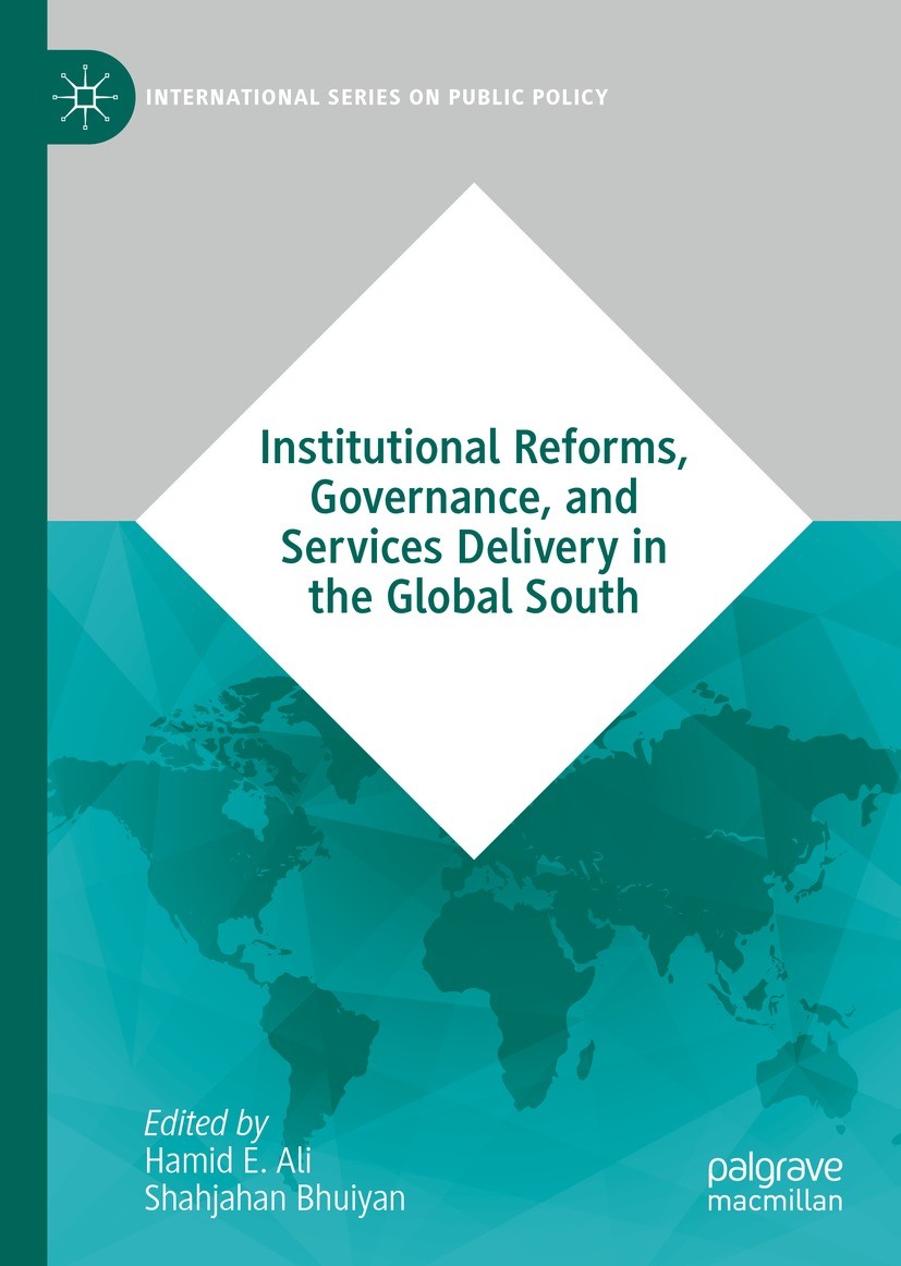 Titlebook: Institutional Reforms, Governance, and Services Delivery in the Global South; Hamid E. Ali,Shahjahan Bhuiyan Book 2022 The Editor(s) (if a Titlebook: Institutional Reforms, Governance, and Services Delivery in the Global South; Hamid E. Ali,Shahjahan Bhuiyan Book 2022 The Editor(s) (if a