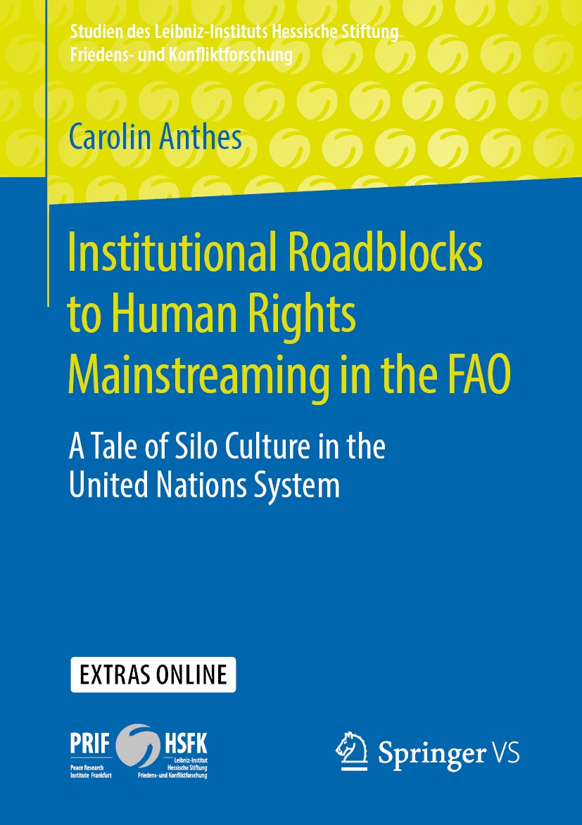 Titlebook: Institutional Roadblocks to Human Rights Mainstreaming in the FAO; A Tale of Silo Cultu Carolin Anthes Book 2020 Springer Fachmedien Wiesba Titlebook: Institutional Roadblocks to Human Rights Mainstreaming in the FAO; A Tale of Silo Cultu Carolin Anthes Book 2020 Springer Fachmedien Wiesba