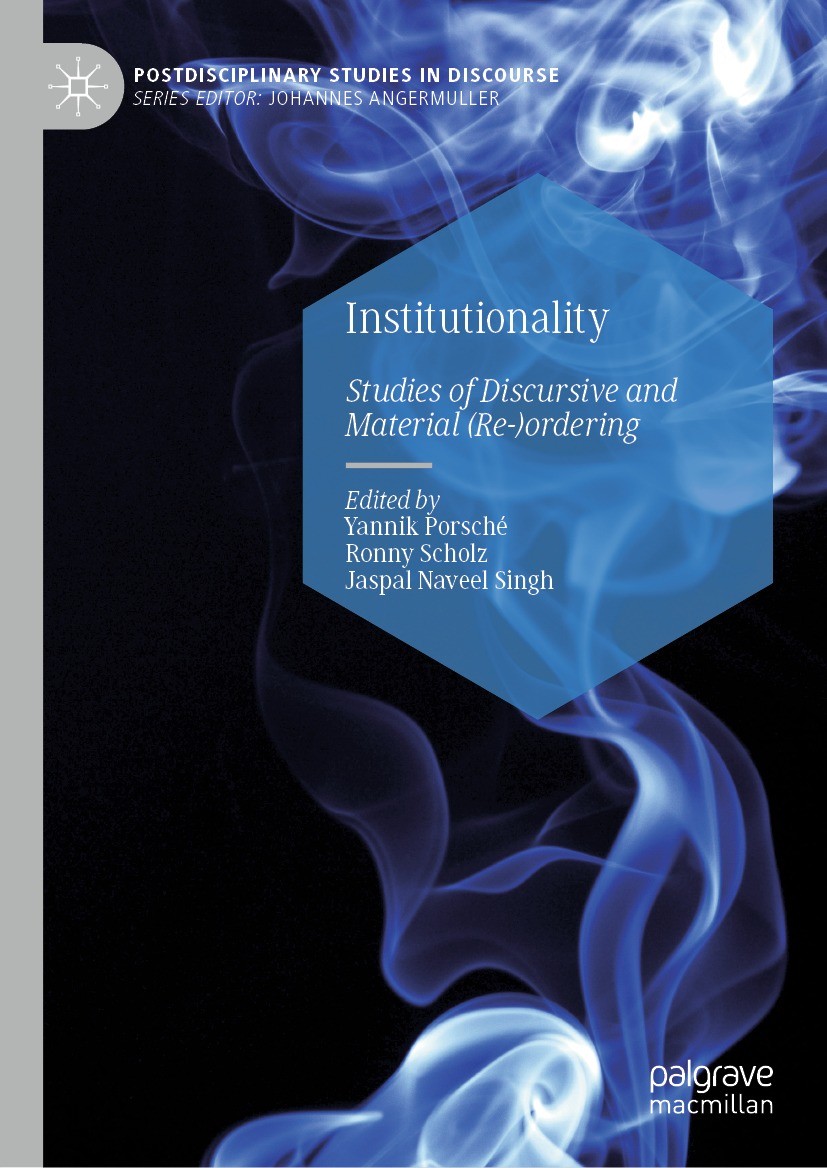 Titlebook: Institutionality; Studies of Discursiv Yannik Porsché,Ronny Scholz,Jaspal Naveel Singh Book 2022 The Editor(s) (if applicable) and The Auth Titlebook: Institutionality; Studies of Discursiv Yannik Porsché,Ronny Scholz,Jaspal Naveel Singh Book 2022 The Editor(s) (if applicable) and The Auth