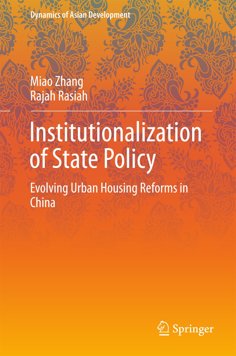 Titlebook: Institutionalization of State Policy; Evolving Urban Housi Miao Zhang,Rajah Rasiah Book 2015 Springer Science+Business Media Singapore 2015 Titlebook: Institutionalization of State Policy; Evolving Urban Housi Miao Zhang,Rajah Rasiah Book 2015 Springer Science+Business Media Singapore 2015