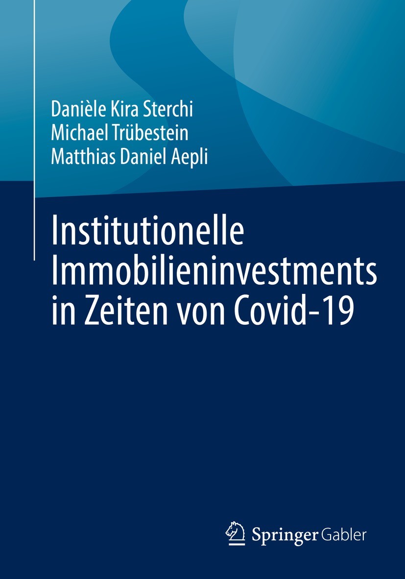 Titlebook: Institutionelle Immobilieninvestments in Zeiten von Covid-19; Danièle Kira Sterchi,Michael Trübestein,Matthias D Book 2022 Der/die Herausg Titlebook: Institutionelle Immobilieninvestments in Zeiten von Covid-19; Danièle Kira Sterchi,Michael Trübestein,Matthias D Book 2022 Der/die Herausg