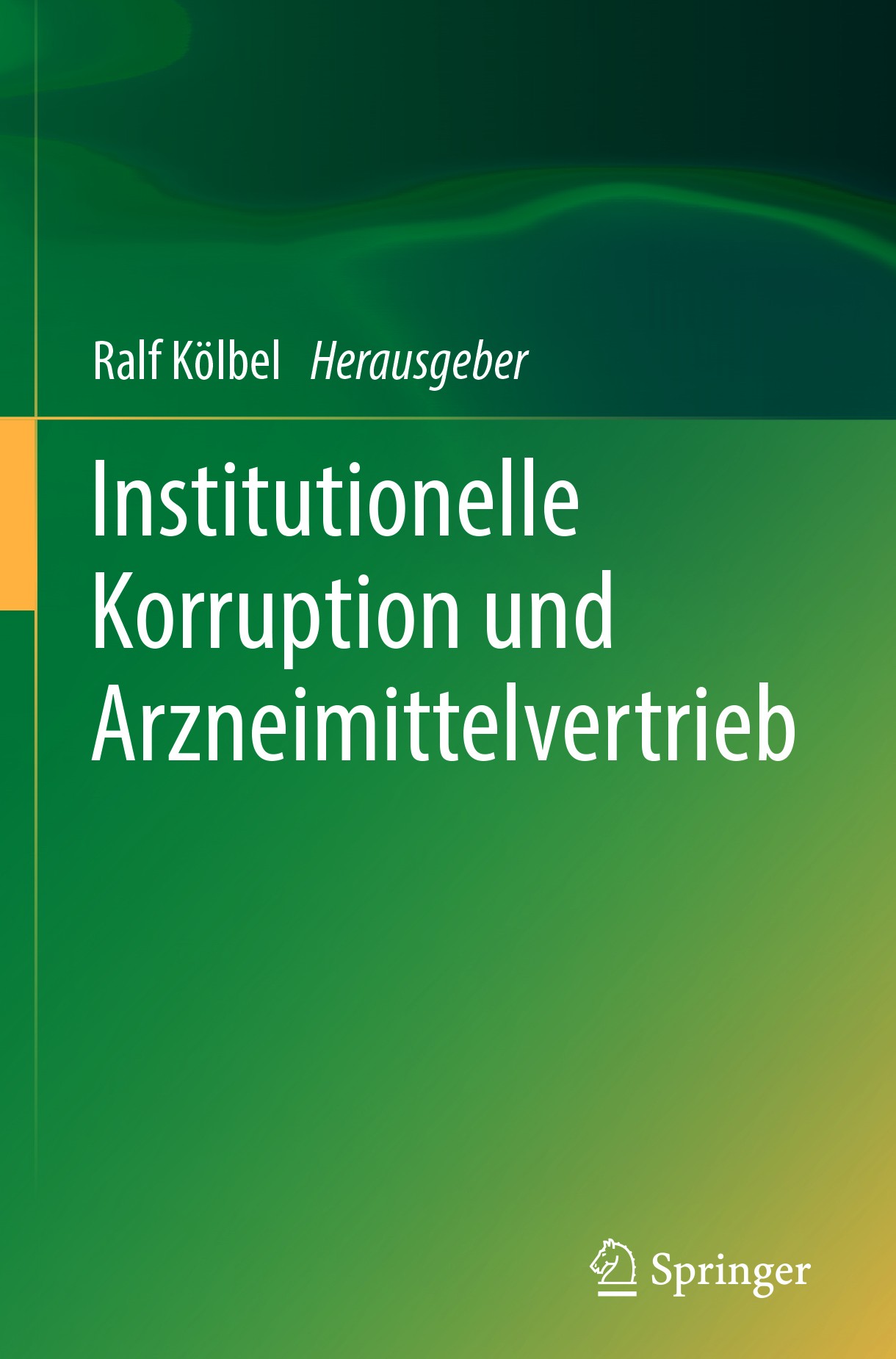 Titlebook: Institutionelle Korruption und Arzneimittelvertrieb; Ralf Kölbel Book 2019 Springer-Verlag GmbH Deutschland, ein Teil von Springer Nature Titlebook: Institutionelle Korruption und Arzneimittelvertrieb; Ralf Kölbel Book 2019 Springer-Verlag GmbH Deutschland, ein Teil von Springer Nature