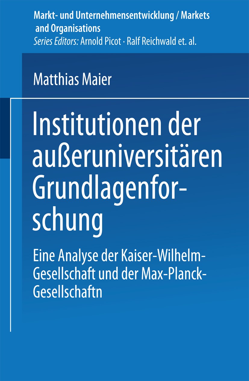 Titlebook: Institutionen der außeruniversitären Grundlagenforschung; Eine Analyse der Kai Matthias Maier Textbook 1997 Springer Fachmedien Wiesbaden 1 Titlebook: Institutionen der außeruniversitären Grundlagenforschung; Eine Analyse der Kai Matthias Maier Textbook 1997 Springer Fachmedien Wiesbaden 1