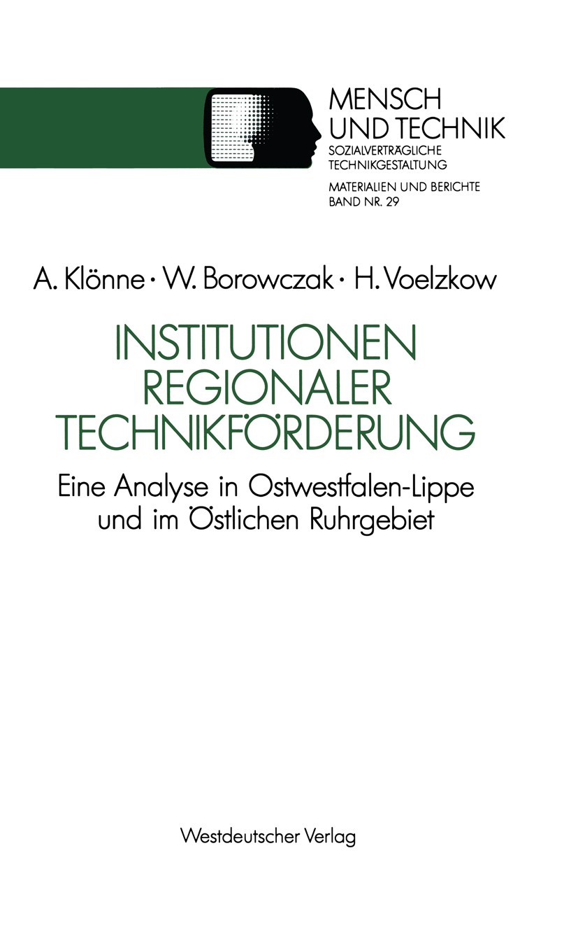Titlebook: Institutionen regionaler Technikförderung; Eine Analyse in Ostw Arno Klönne,Winfried Borowczak,Helmut Voelzkow Book 1991 Springer Fachmedie Titlebook: Institutionen regionaler Technikförderung; Eine Analyse in Ostw Arno Klönne,Winfried Borowczak,Helmut Voelzkow Book 1991 Springer Fachmedie