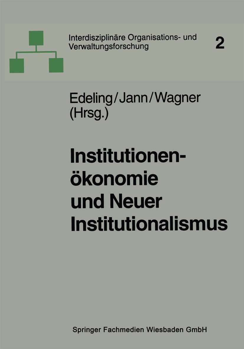Titlebook: Institutionenökonomie und Neuer Institutionalismus; Überlegungen zur Org Thomas Edeling (Prof. Dr.),Werner Jann,Dieter Wagn Book 1999 Sprin Titlebook: Institutionenökonomie und Neuer Institutionalismus; Überlegungen zur Org Thomas Edeling (Prof. Dr.),Werner Jann,Dieter Wagn Book 1999 Sprin