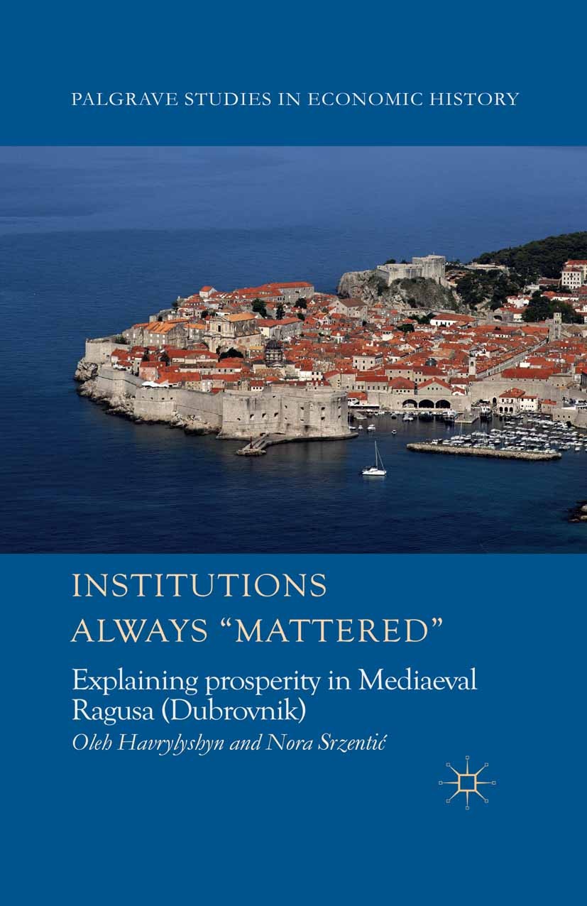 Titlebook: Institutions Always ‘Mattered‘; Explaining prosperit Oleh Havrylyshyn,Nora Srzentić Book 2015 Palgrave Macmillan, a division of Macmillan P Titlebook: Institutions Always ‘Mattered‘; Explaining prosperit Oleh Havrylyshyn,Nora Srzentić Book 2015 Palgrave Macmillan, a division of Macmillan P