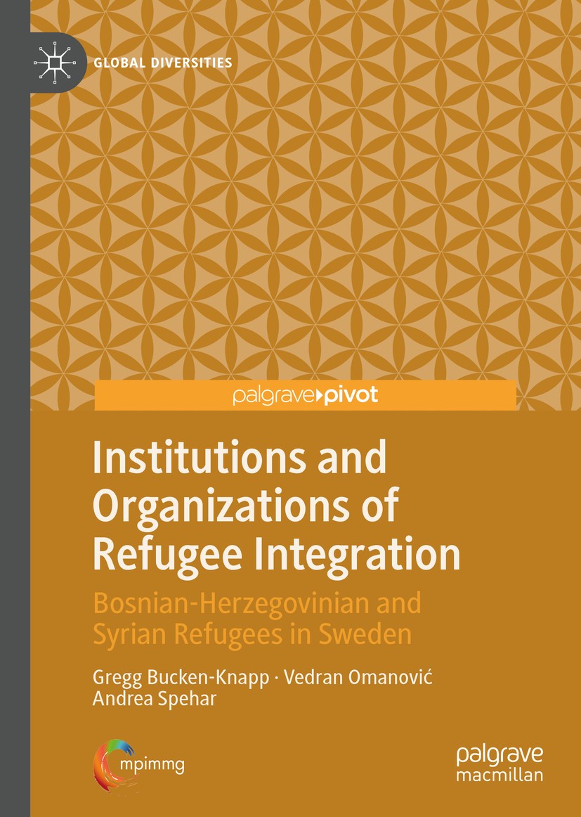 Titlebook: Institutions and Organizations of Refugee Integration; Bosnian-Herzegovinia Gregg Bucken-Knapp,Vedran Omanović,Andrea Spehar Book 2020 The Titlebook: Institutions and Organizations of Refugee Integration; Bosnian-Herzegovinia Gregg Bucken-Knapp,Vedran Omanović,Andrea Spehar Book 2020 The