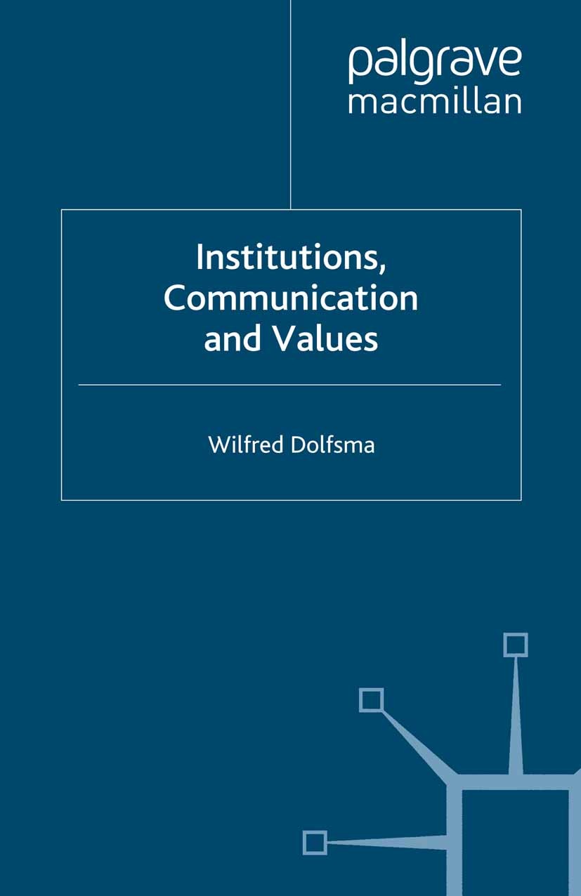Titlebook: Institutions, Communication and Values; Wilfred Dolfsma Book 2009 Wilfred Dolfsma 2009 communication.Institution.Nation.organization Titlebook: Institutions, Communication and Values; Wilfred Dolfsma Book 2009 Wilfred Dolfsma 2009 communication.Institution.Nation.organization