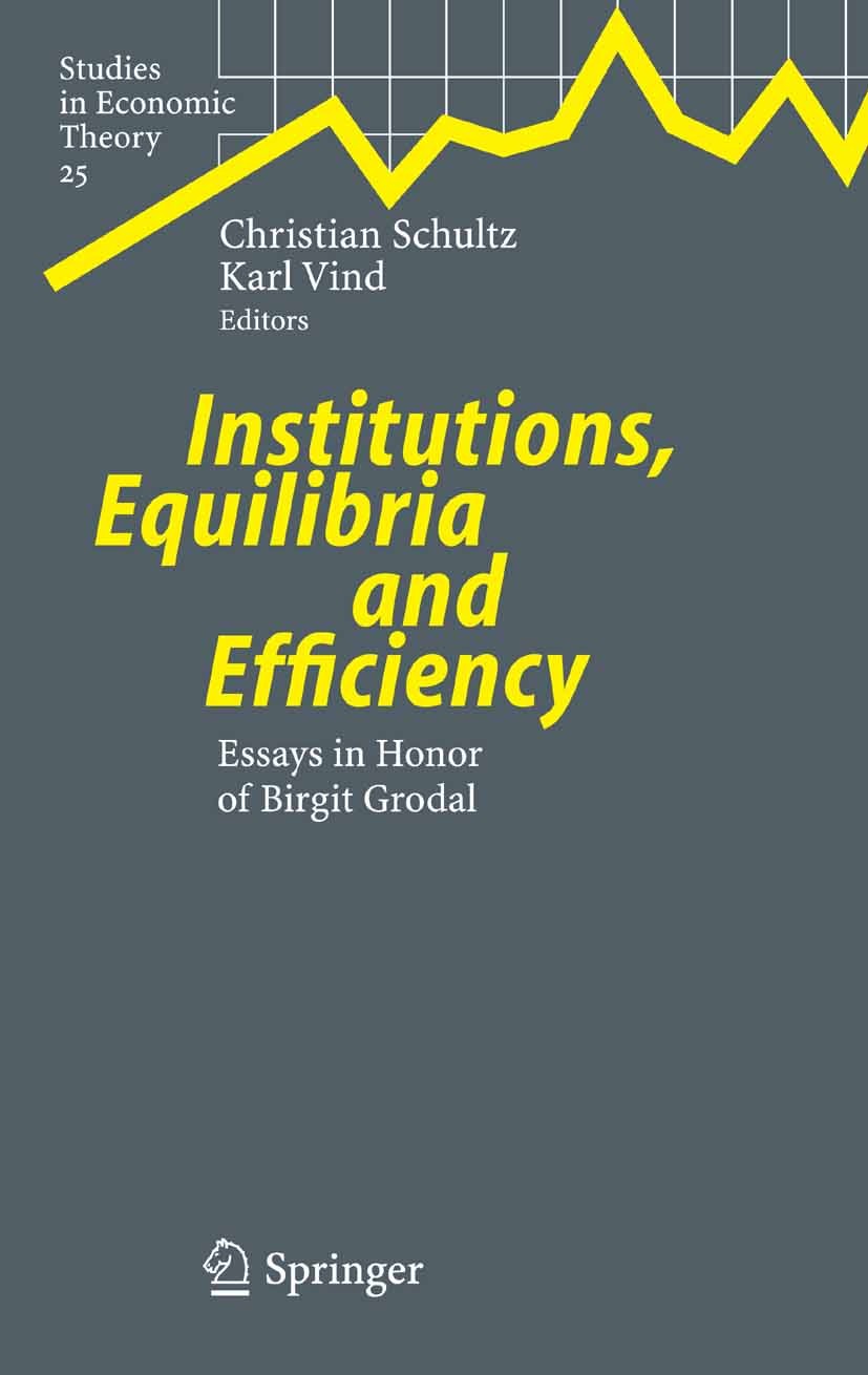 Titlebook: Institutions, Equilibria and Efficiency; Essays in Honor of B Christian Schultz,Karl Vind Book 2006 Springer-Verlag Berlin Heidelberg 2006 Titlebook: Institutions, Equilibria and Efficiency; Essays in Honor of B Christian Schultz,Karl Vind Book 2006 Springer-Verlag Berlin Heidelberg 2006