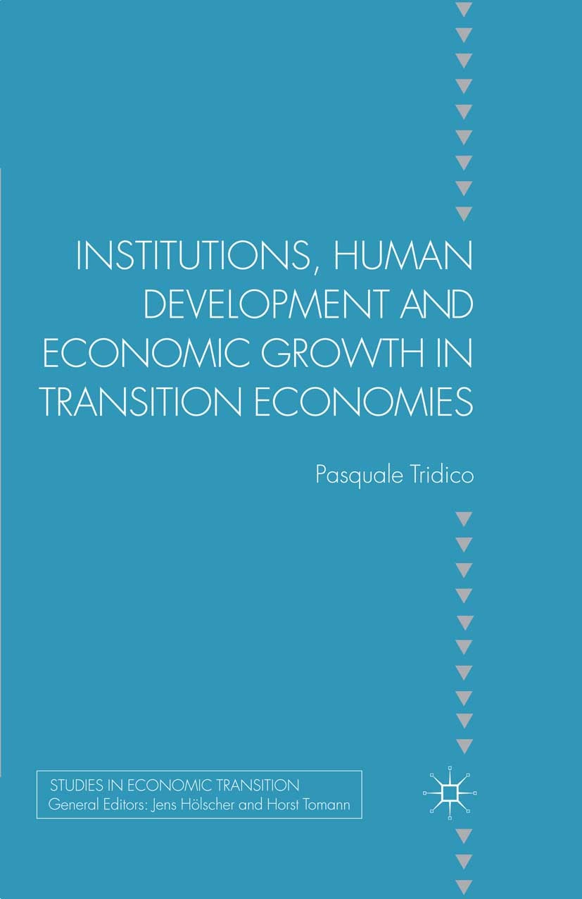 Titlebook: Institutions, Human Development and Economic Growth in Transition Economies; Pasquale Tridico Book 2011 Palgrave Macmillan, a division of Titlebook: Institutions, Human Development and Economic Growth in Transition Economies; Pasquale Tridico Book 2011 Palgrave Macmillan, a division of