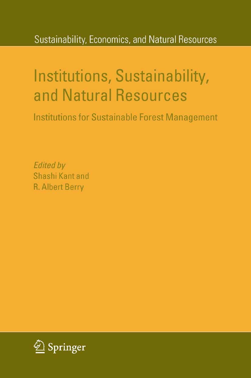 Titlebook: Institutions, Sustainability, and Natural Resources; Institutions for Sus Shashi Kant,R. Albert Berry Book 2005 Springer Science+Business M Titlebook: Institutions, Sustainability, and Natural Resources; Institutions for Sus Shashi Kant,R. Albert Berry Book 2005 Springer Science+Business M