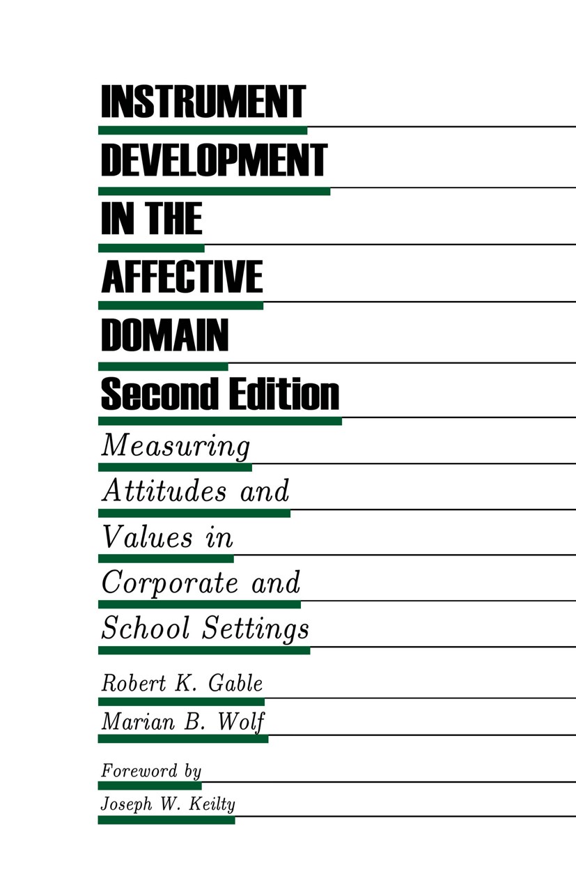 Titlebook: Instrument Development in the Affective Domain; Measuring Attitudes Robert K. Gable,Marian B. Wolf Book 19932nd edition Springer Science+B Titlebook: Instrument Development in the Affective Domain; Measuring Attitudes Robert K. Gable,Marian B. Wolf Book 19932nd edition Springer Science+B