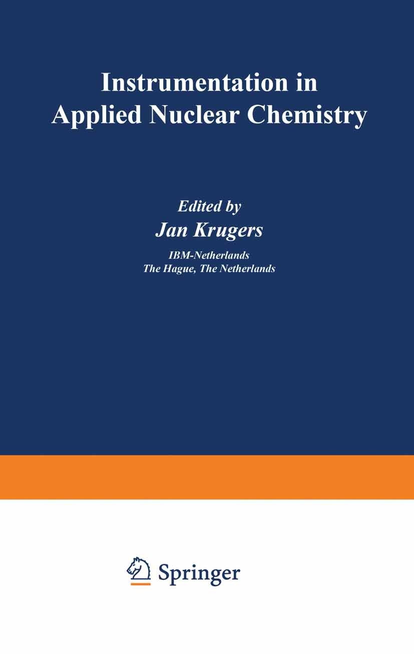 Titlebook: Instrumentation in Applied Nuclear Chemistry; Jan Krugers Book 1973 Springer Science+Business Media New York 1973 Bias.Drift.Monitoring.Nu Titlebook: Instrumentation in Applied Nuclear Chemistry; Jan Krugers Book 1973 Springer Science+Business Media New York 1973 Bias.Drift.Monitoring.Nu