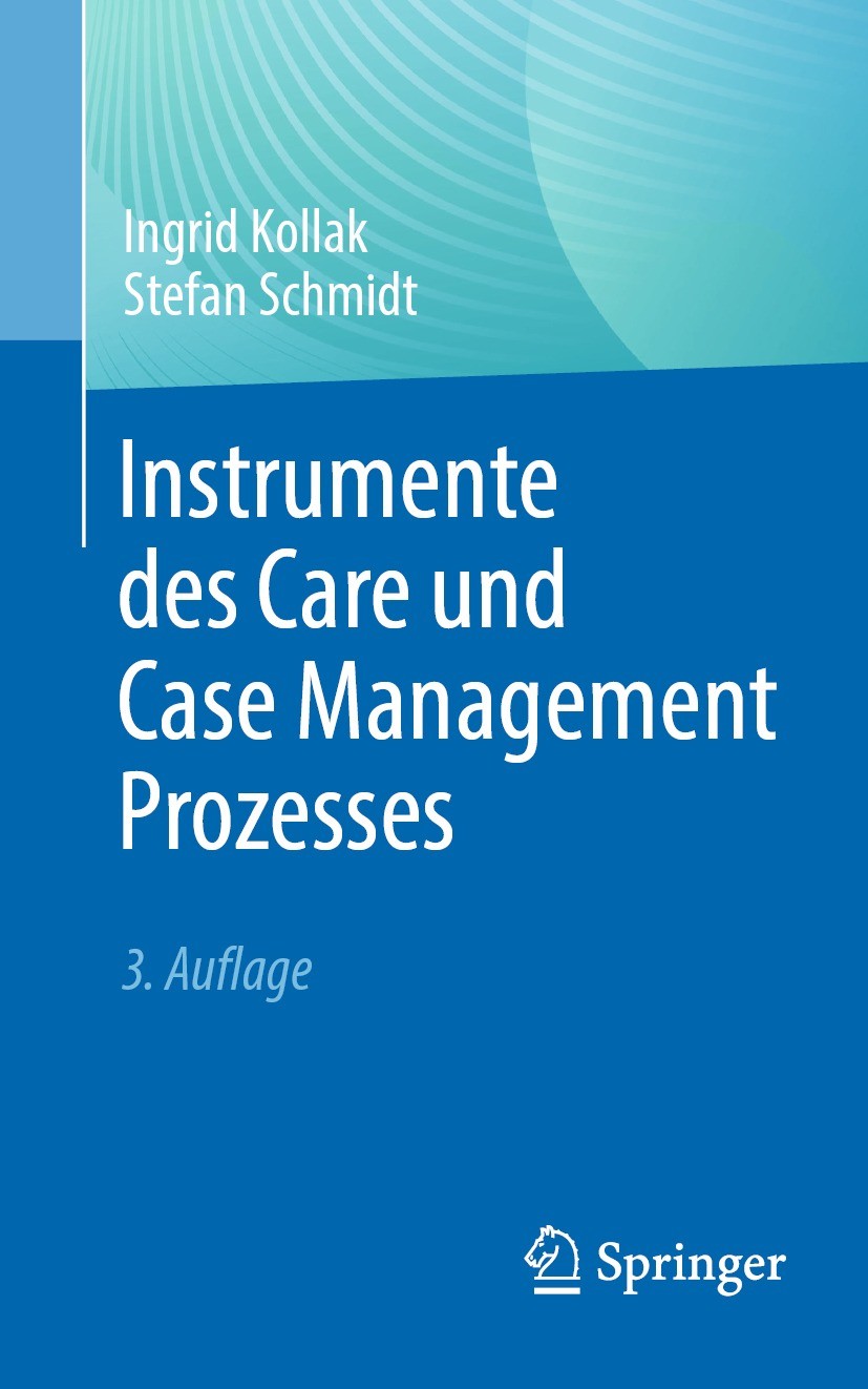 Titlebook: Instrumente des Care und Case Management Prozesses; Ingrid Kollak,Stefan Schmidt Book 2023Latest edition Springer-Verlag GmbH Deutschland, Titlebook: Instrumente des Care und Case Management Prozesses; Ingrid Kollak,Stefan Schmidt Book 2023Latest edition Springer-Verlag GmbH Deutschland,