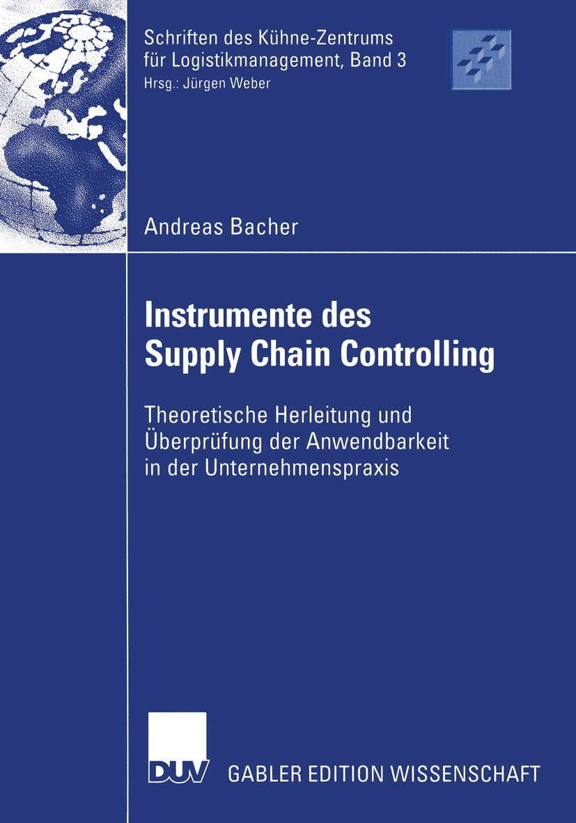 Titlebook: Instrumente des Supply Chain Controlling; Theoretische Herleit Andreas Bacher Book 2004 Gabler Verlag | Springer Fachmedien Wiesbaden GmbH, Titlebook: Instrumente des Supply Chain Controlling; Theoretische Herleit Andreas Bacher Book 2004 Gabler Verlag | Springer Fachmedien Wiesbaden GmbH,