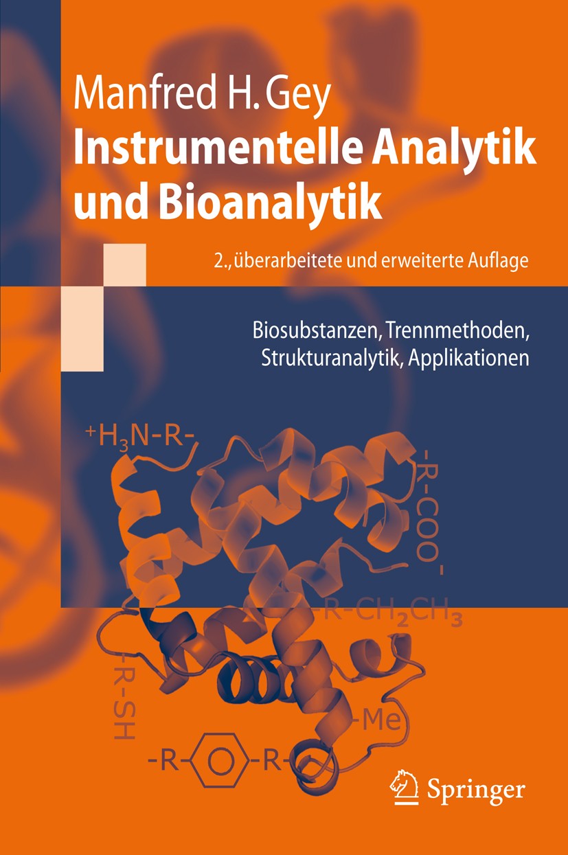 Titlebook: Instrumentelle Analytik und Bioanalytik; Biosubstanzen, Trenn Manfred H. Gey Textbook 20082nd edition Springer-Verlag Berlin Heidelberg 200 Titlebook: Instrumentelle Analytik und Bioanalytik; Biosubstanzen, Trenn Manfred H. Gey Textbook 20082nd edition Springer-Verlag Berlin Heidelberg 200
