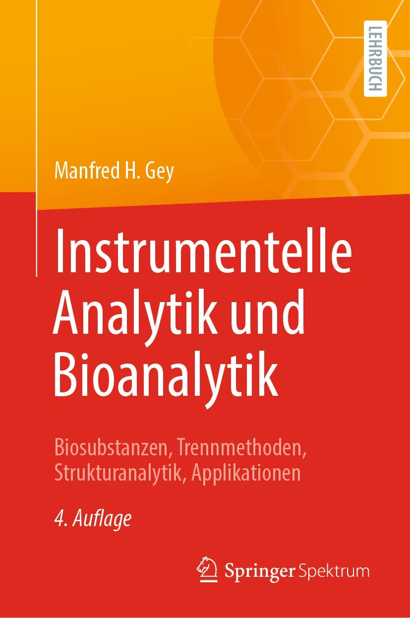 Titlebook: Instrumentelle Analytik und Bioanalytik; Biosubstanzen, Trenn Manfred H. Gey Textbook 2021Latest edition Der/die Herausgeber bzw. der/die A Titlebook: Instrumentelle Analytik und Bioanalytik; Biosubstanzen, Trenn Manfred H. Gey Textbook 2021Latest edition Der/die Herausgeber bzw. der/die A