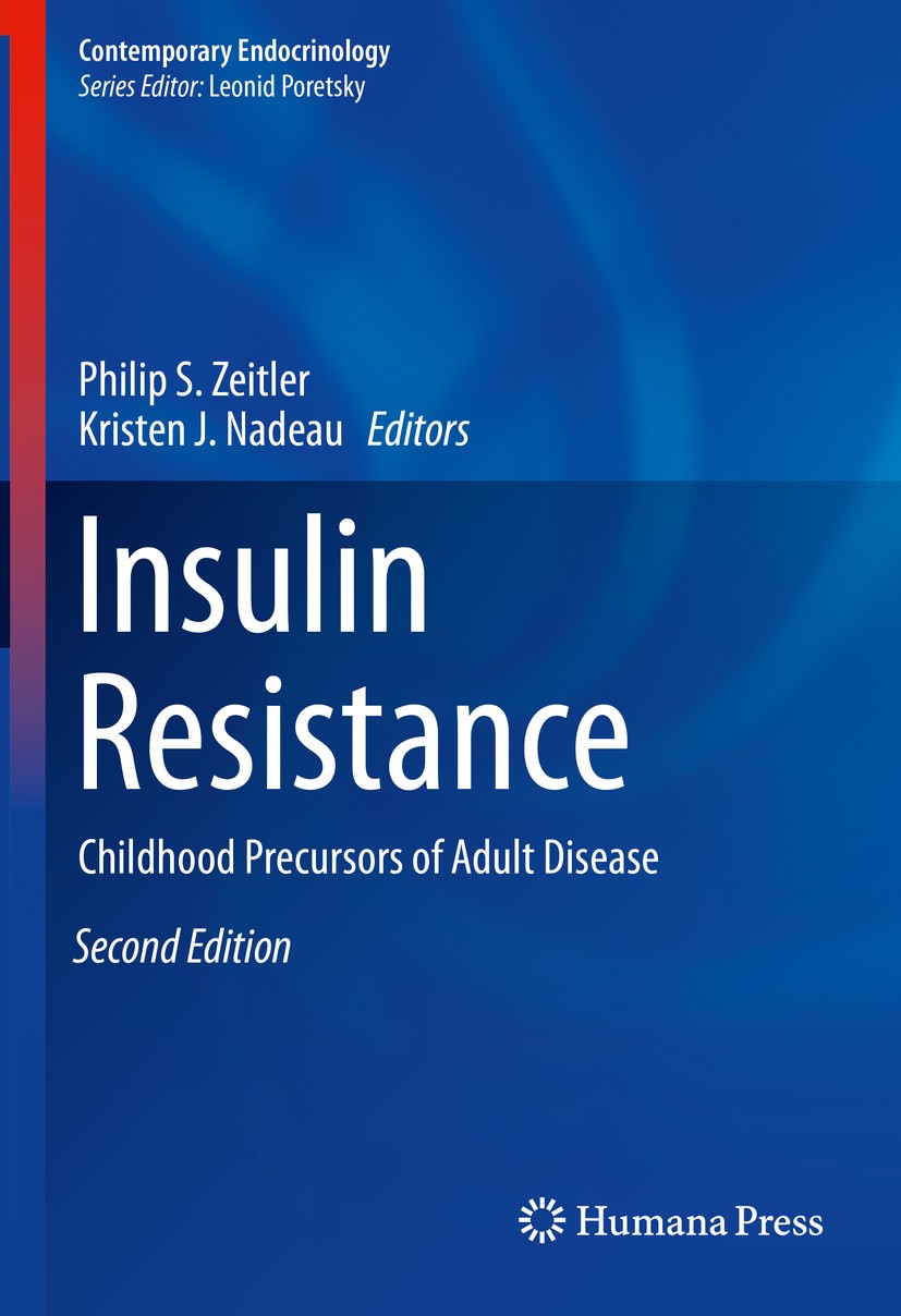 Titlebook: Insulin Resistance; Childhood Precursors Philip S. Zeitler,Kristen J. Nadeau Book 2020Latest edition Springer Nature Switzerland AG 2020 Ad Titlebook: Insulin Resistance; Childhood Precursors Philip S. Zeitler,Kristen J. Nadeau Book 2020Latest edition Springer Nature Switzerland AG 2020 Ad