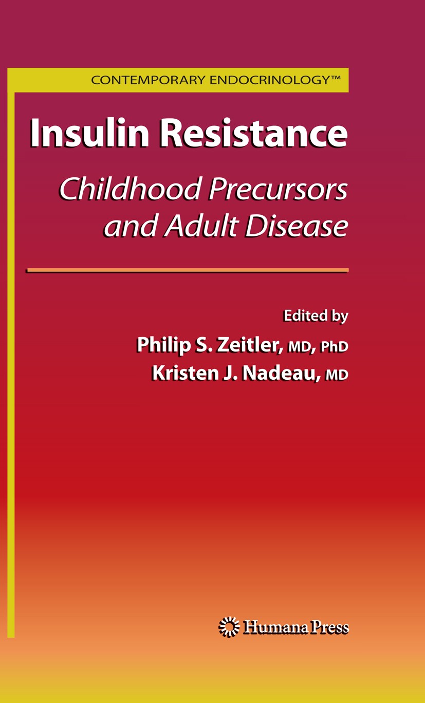 Titlebook: Insulin Resistance; Childhood Precursors Philip Scott Zeitler,Kristen J. Nadeau Book 20081st edition Humana Press 2008 Diabetes.Heart Disea Titlebook: Insulin Resistance; Childhood Precursors Philip Scott Zeitler,Kristen J. Nadeau Book 20081st edition Humana Press 2008 Diabetes.Heart Disea