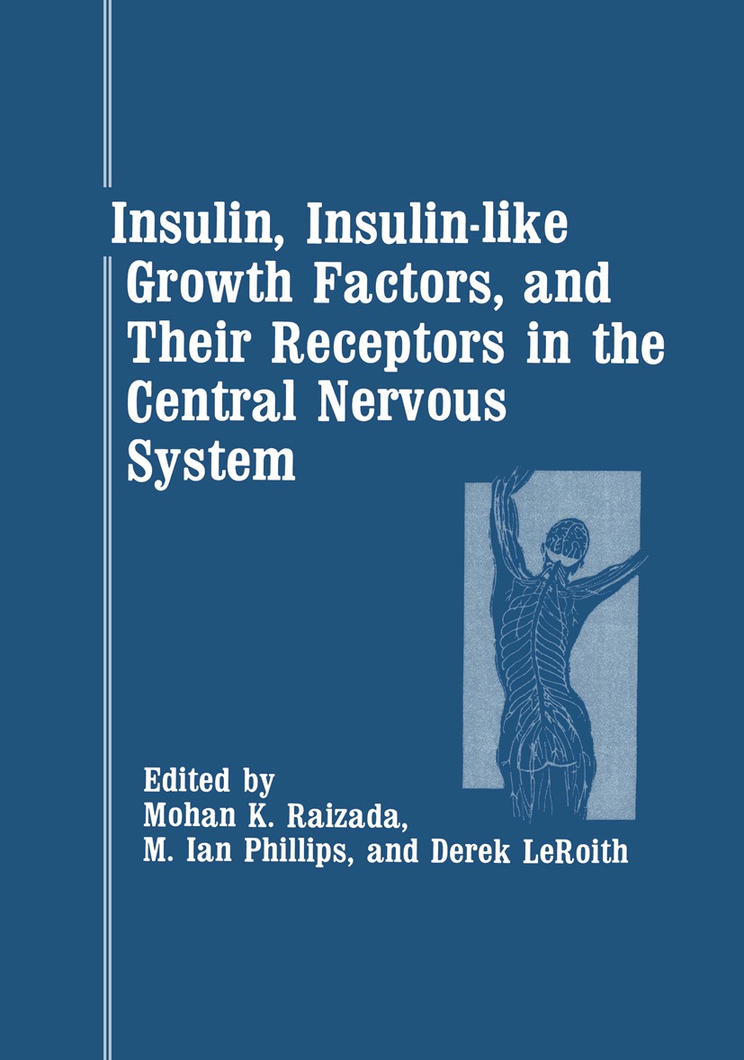 Titlebook: Insulin, Insulin-like Growth Factors, and Their Receptors in the Central Nervous System; Mohan K. Raizada,M. Ian Phillips,Derek LeRoith Bo Titlebook: Insulin, Insulin-like Growth Factors, and Their Receptors in the Central Nervous System; Mohan K. Raizada,M. Ian Phillips,Derek LeRoith Bo