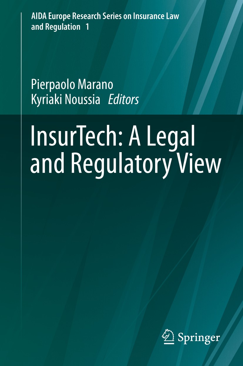 Titlebook: InsurTech: A Legal and Regulatory View; Pierpaolo Marano,Kyriaki Noussia Book 2020 Springer Nature Switzerland AG 2020 Insurance Regulatio Titlebook: InsurTech: A Legal and Regulatory View; Pierpaolo Marano,Kyriaki Noussia Book 2020 Springer Nature Switzerland AG 2020 Insurance Regulatio