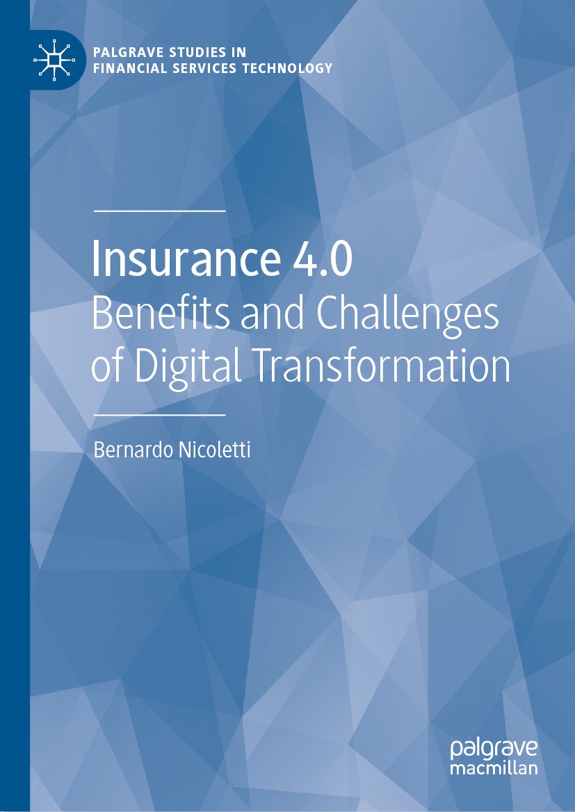 Titlebook: Insurance 4.0; Benefits and Challen Bernardo Nicoletti Book 2021 The Editor(s) (if applicable) and The Author(s), under exclusive license t Titlebook: Insurance 4.0; Benefits and Challen Bernardo Nicoletti Book 2021 The Editor(s) (if applicable) and The Author(s), under exclusive license t