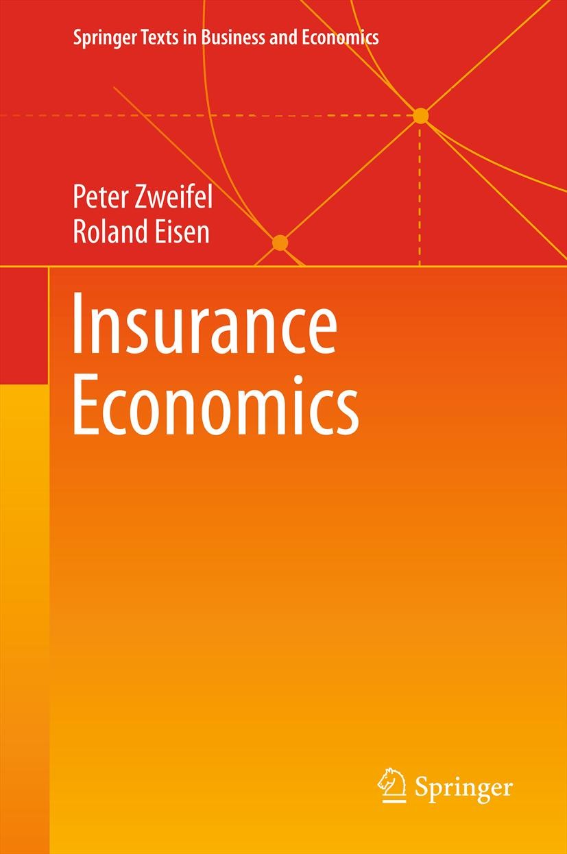 Titlebook: Insurance Economics; Peter Zweifel,Roland Eisen Textbook 20121st edition Springer-Verlag Berlin Heidelberg 2012 Financial Economics.Insura Titlebook: Insurance Economics; Peter Zweifel,Roland Eisen Textbook 20121st edition Springer-Verlag Berlin Heidelberg 2012 Financial Economics.Insura