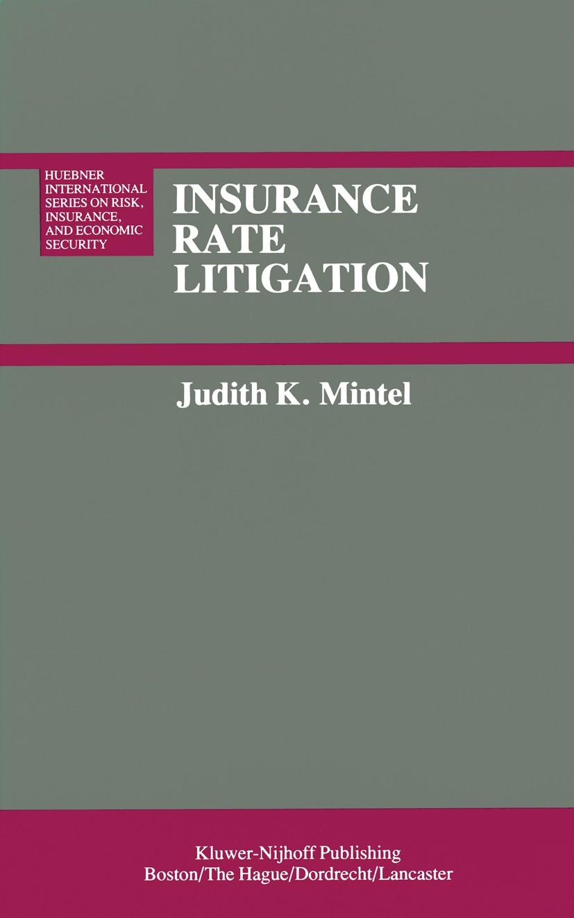 Titlebook: Insurance Rate Litigation; A Survey of Judicial Judith K. Mintel Book 1983 Kluwer · Nijhoff Publishing 1983 Assistance.Funds.investment.rat Titlebook: Insurance Rate Litigation; A Survey of Judicial Judith K. Mintel Book 1983 Kluwer · Nijhoff Publishing 1983 Assistance.Funds.investment.rat