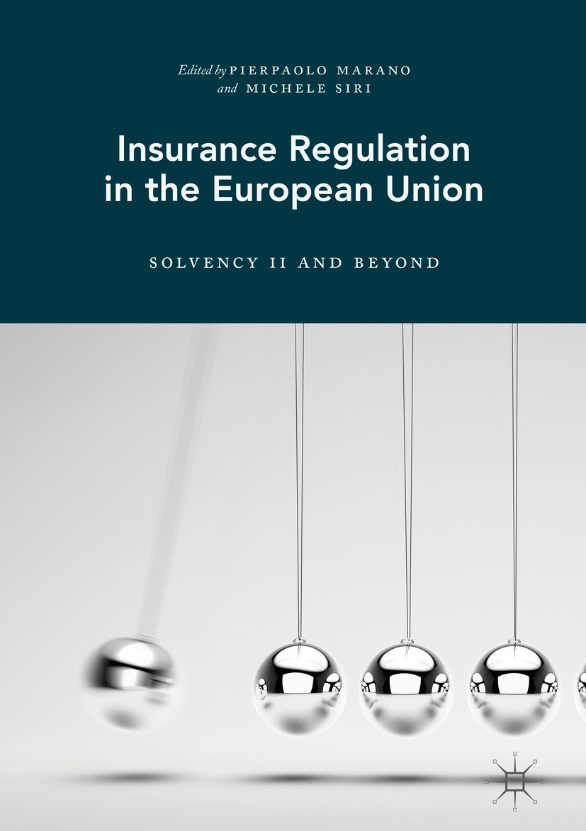 Titlebook: Insurance Regulation in the European Union; Solvency II and Beyo Pierpaolo Marano,Michele Siri Book 2017 The Editor(s) (if applicable) and Titlebook: Insurance Regulation in the European Union; Solvency II and Beyo Pierpaolo Marano,Michele Siri Book 2017 The Editor(s) (if applicable) and