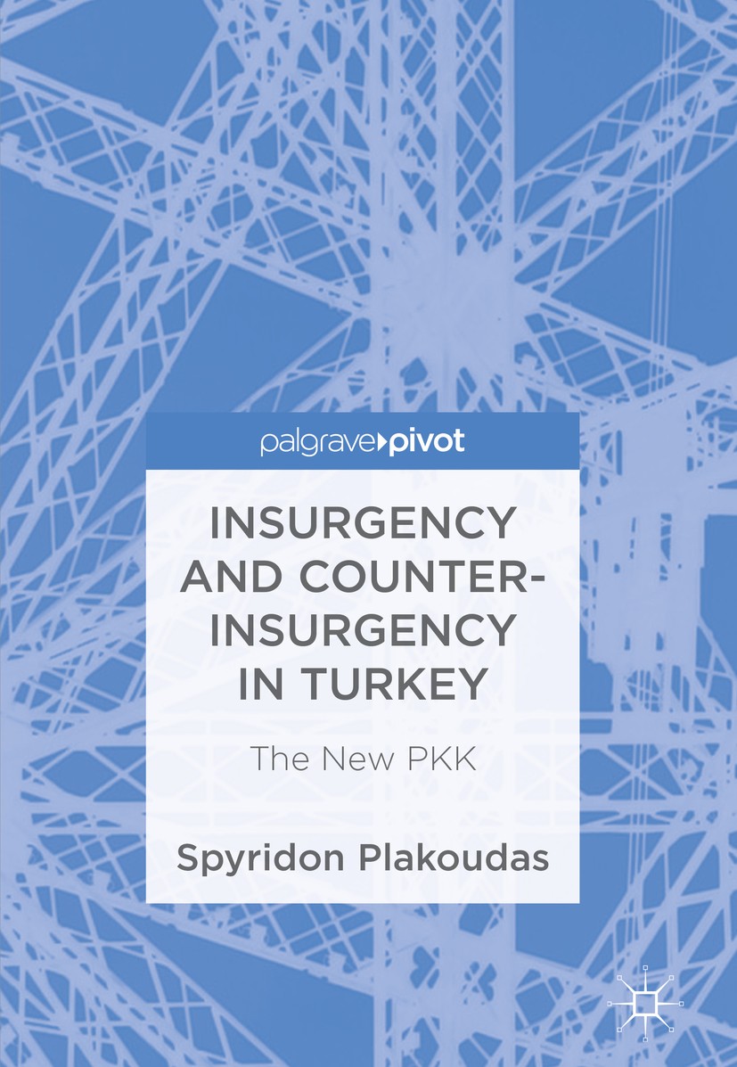 Titlebook: Insurgency and Counter-Insurgency in Turkey; The New PKK Spyridon Plakoudas Book 2018 The Editor(s) (if applicable) and The Author(s) 2018 Titlebook: Insurgency and Counter-Insurgency in Turkey; The New PKK Spyridon Plakoudas Book 2018 The Editor(s) (if applicable) and The Author(s) 2018