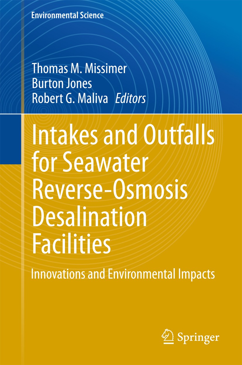 Titlebook: Intakes and Outfalls for Seawater Reverse-Osmosis Desalination Facilities; Innovations and Envi Thomas M. Missimer,Burton Jones,Robert G. M Titlebook: Intakes and Outfalls for Seawater Reverse-Osmosis Desalination Facilities; Innovations and Envi Thomas M. Missimer,Burton Jones,Robert G. M