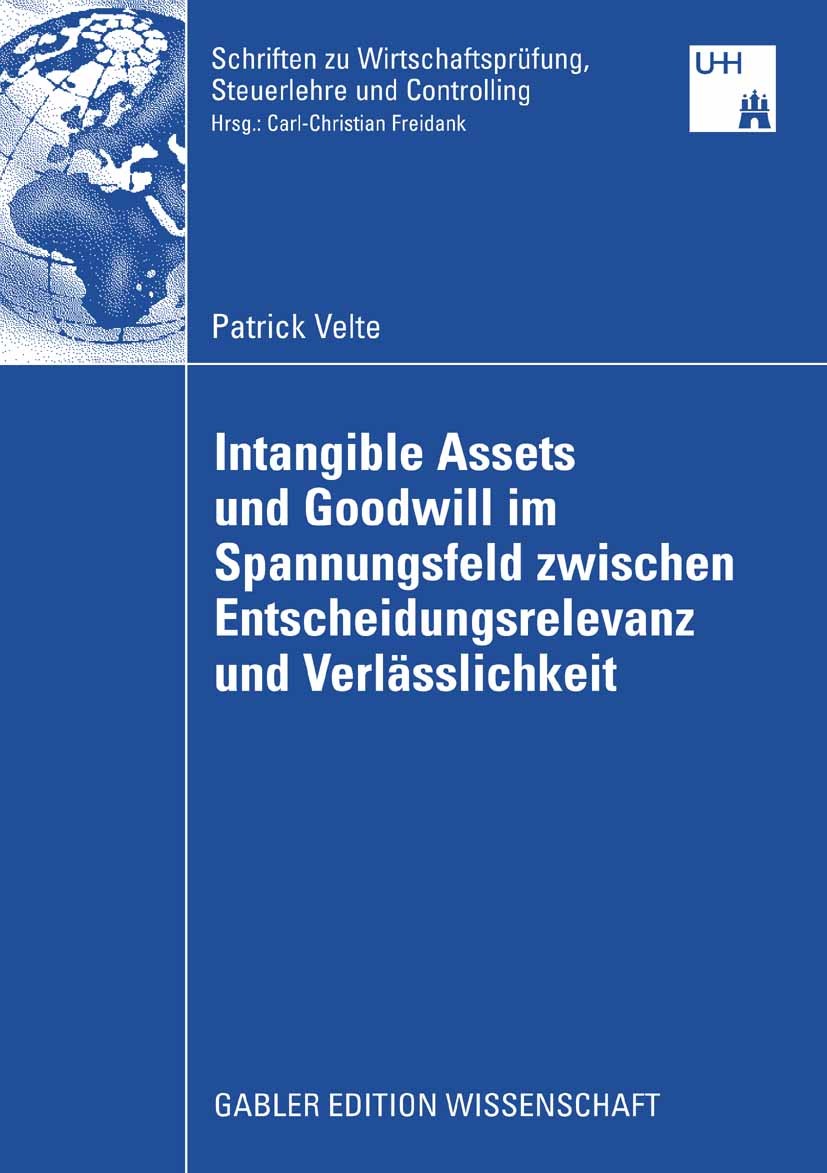 Titlebook: Intangible Assets und Goodwill im Spannungsfeld zwischen Entscheidungsrelevanz und Verlässlichkeit; Eine normative, ents Patrick Velte Book Titlebook: Intangible Assets und Goodwill im Spannungsfeld zwischen Entscheidungsrelevanz und Verlässlichkeit; Eine normative, ents Patrick Velte Book
