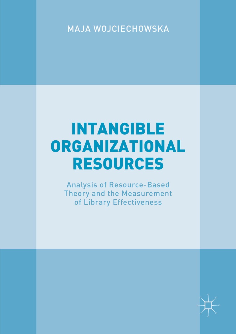 Titlebook: Intangible Organizational Resources; Analysis of Resource Maja Wojciechowska Book 2016 The Editor(s) (if applicable) and The Author(s) 2016 Titlebook: Intangible Organizational Resources; Analysis of Resource Maja Wojciechowska Book 2016 The Editor(s) (if applicable) and The Author(s) 2016