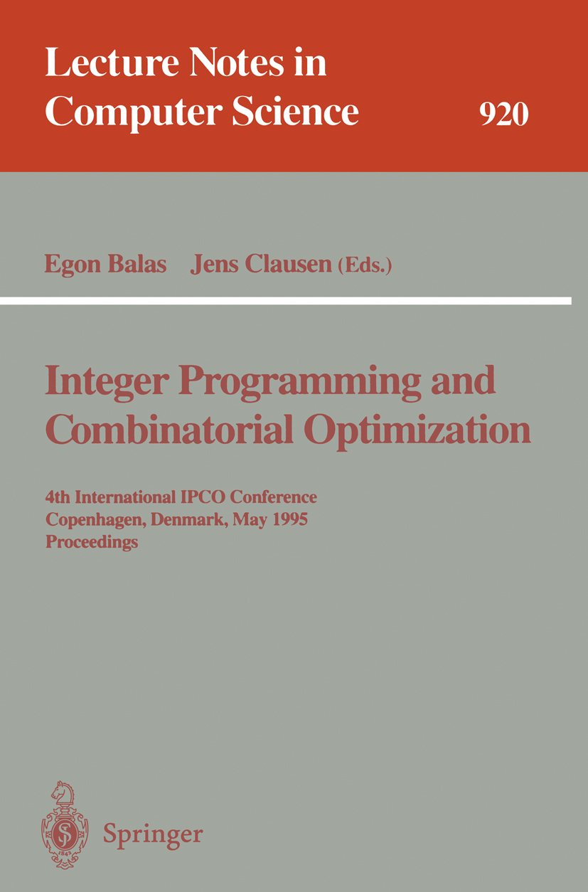 Titlebook: Integer Programming and Combinatorial Optimization; 4th International IP Egon Balas,Jens Clausen Conference proceedings 1995 Springer-Verla Titlebook: Integer Programming and Combinatorial Optimization; 4th International IP Egon Balas,Jens Clausen Conference proceedings 1995 Springer-Verla