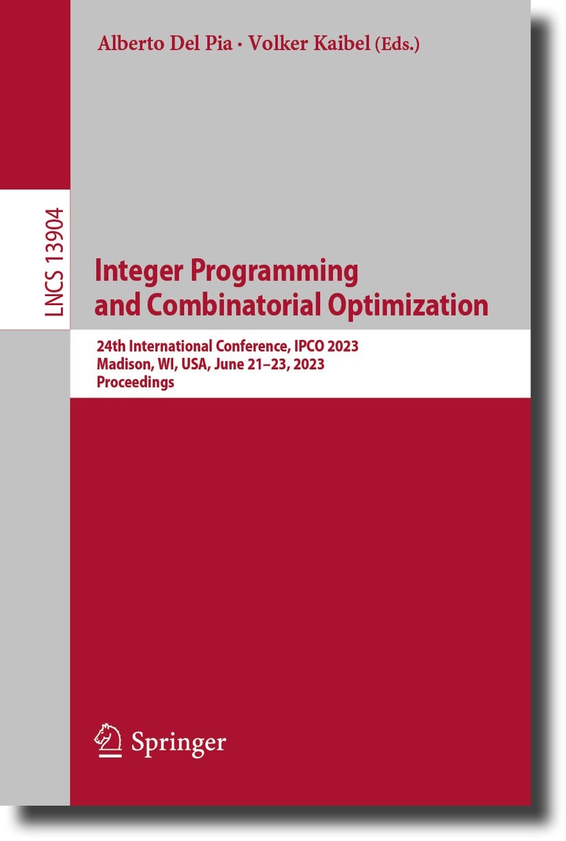 Titlebook: Integer Programming and Combinatorial Optimization; 24th International C Alberto Del Pia,Volker Kaibel Conference proceedings 2023 The Edit Titlebook: Integer Programming and Combinatorial Optimization; 24th International C Alberto Del Pia,Volker Kaibel Conference proceedings 2023 The Edit