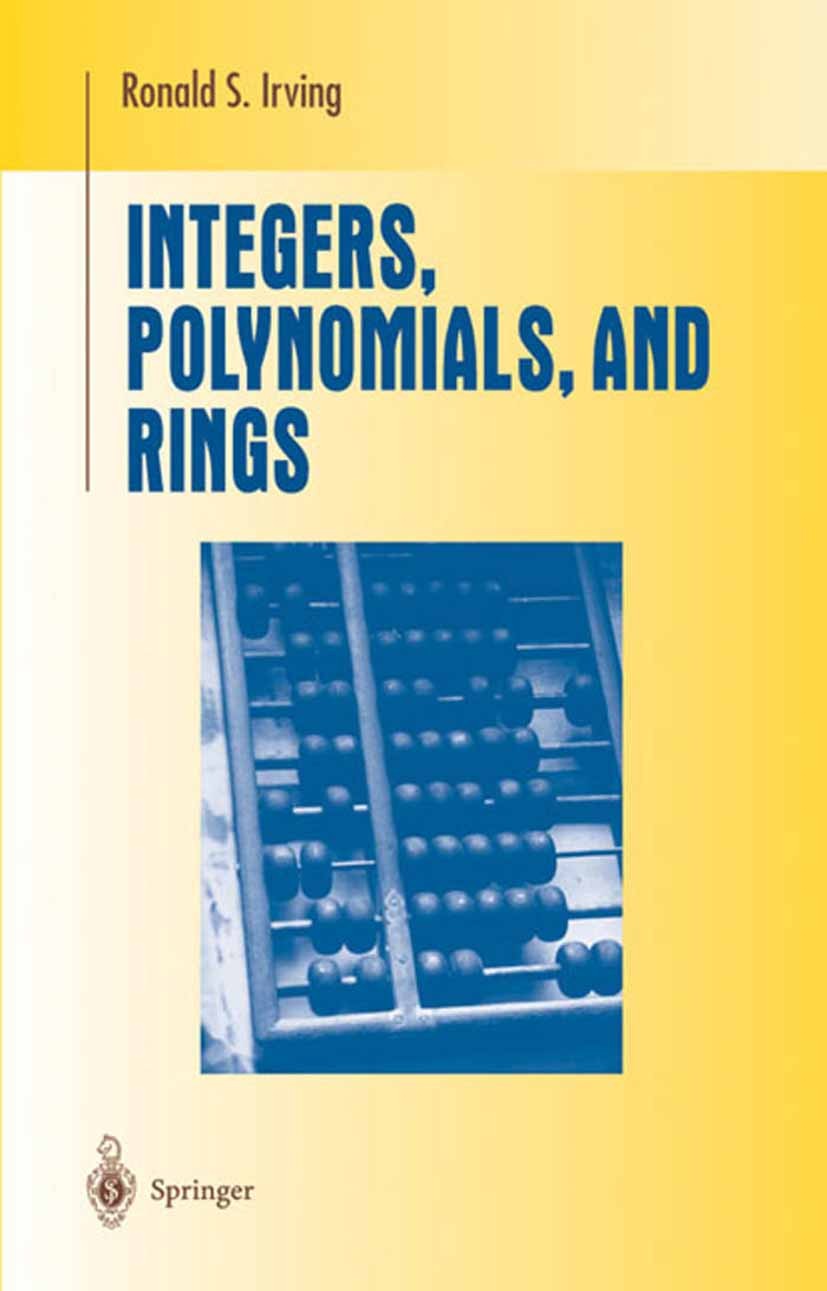 Titlebook: Integers, Polynomials, and Rings; A Course in Algebra Ronald S. Irving Textbook 2004 Springer-Verlag New York 2004 Abstract algebra.Represe Titlebook: Integers, Polynomials, and Rings; A Course in Algebra Ronald S. Irving Textbook 2004 Springer-Verlag New York 2004 Abstract algebra.Represe