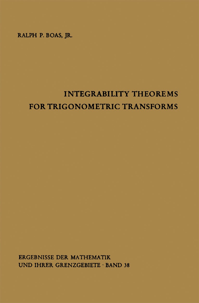 Titlebook: Integrability Theorems for Trigonometric Transforms; Ralph P. Boas Book 1967 Springer-Verlag Berlin · Heidelberg 1967 Lemma.Transforms.Tri Titlebook: Integrability Theorems for Trigonometric Transforms; Ralph P. Boas Book 1967 Springer-Verlag Berlin · Heidelberg 1967 Lemma.Transforms.Tri