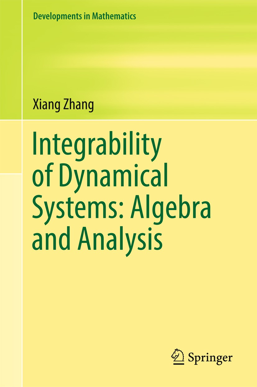 Titlebook: Integrability of Dynamical Systems: Algebra and Analysis; Xiang Zhang Book 2017 Springer Nature Singapore Pte Ltd. 2017 integrability.Jaco Titlebook: Integrability of Dynamical Systems: Algebra and Analysis; Xiang Zhang Book 2017 Springer Nature Singapore Pte Ltd. 2017 integrability.Jaco