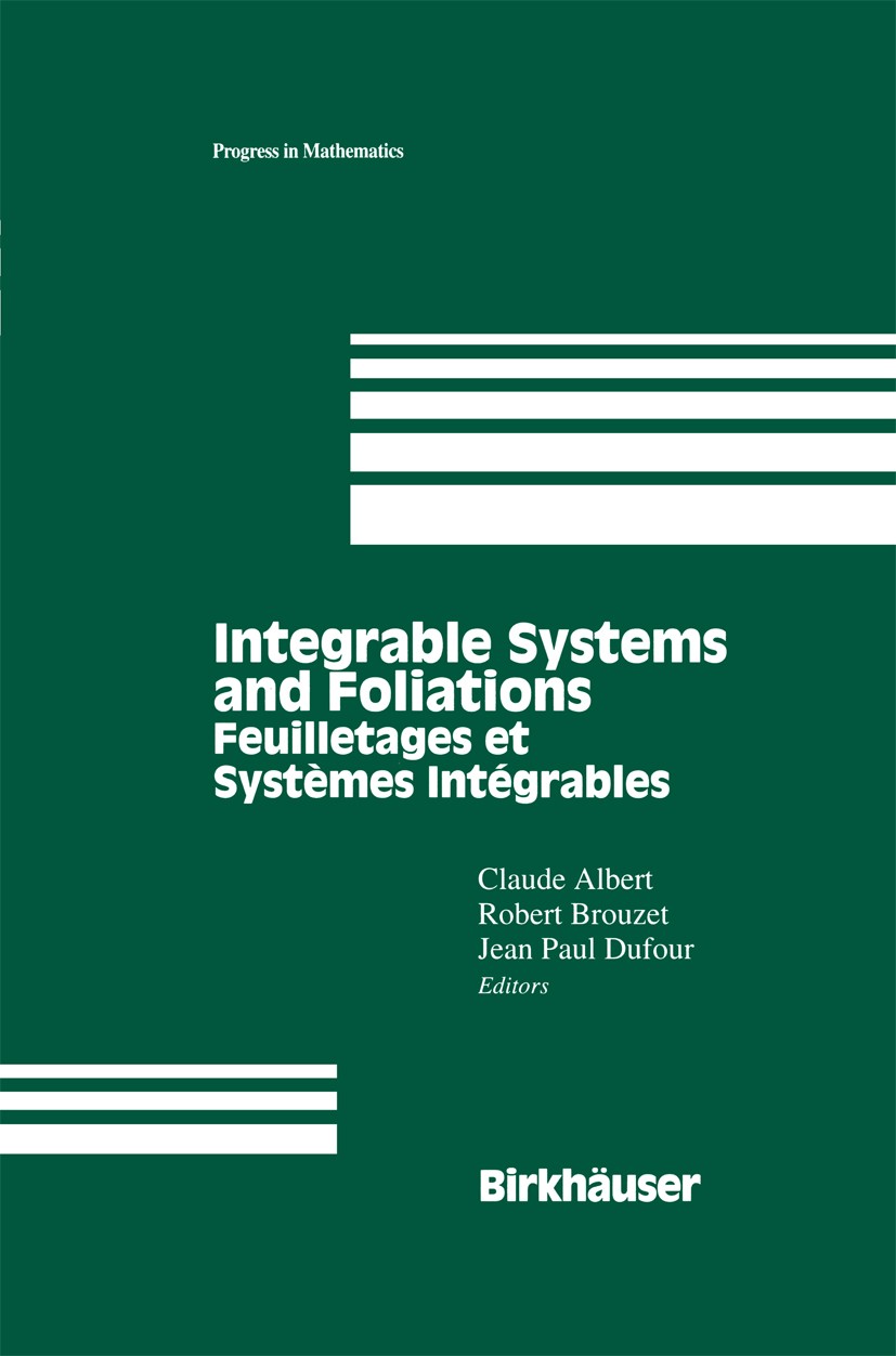Titlebook: Integrable Systems and Foliations; Feuilletages et Syst Claude Albert,Robert Brouzet,Jean Paul Dufour Conference proceedings 1997 Birkhäuse Titlebook: Integrable Systems and Foliations; Feuilletages et Syst Claude Albert,Robert Brouzet,Jean Paul Dufour Conference proceedings 1997 Birkhäuse