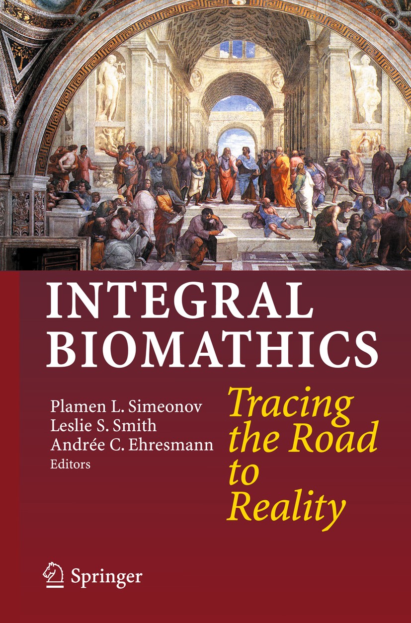 Titlebook: Integral Biomathics; Tracing the Road to Plamen L. Simeonov,Leslie S. Smith,Andrée C. Ehres Book 2012 Springer-Verlag Berlin Heidelberg 20 Titlebook: Integral Biomathics; Tracing the Road to Plamen L. Simeonov,Leslie S. Smith,Andrée C. Ehres Book 2012 Springer-Verlag Berlin Heidelberg 20