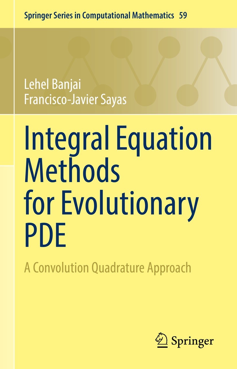Titlebook: Integral Equation Methods for Evolutionary PDE; A Convolution Quadra Lehel Banjai,Francisco-Javier Sayas Book 2022 Springer Nature Switzerl Titlebook: Integral Equation Methods for Evolutionary PDE; A Convolution Quadra Lehel Banjai,Francisco-Javier Sayas Book 2022 Springer Nature Switzerl