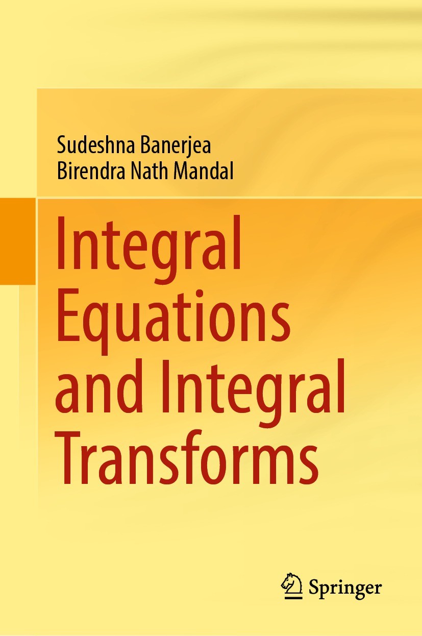 Titlebook: Integral Equations and Integral Transforms; Sudeshna Banerjea,Birendra Nath Mandal Textbook 2023 The Editor(s) (if applicable) and The Aut Titlebook: Integral Equations and Integral Transforms; Sudeshna Banerjea,Birendra Nath Mandal Textbook 2023 The Editor(s) (if applicable) and The Aut